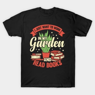 I Just Want To Work In My Garden And Read Books T-Shirt